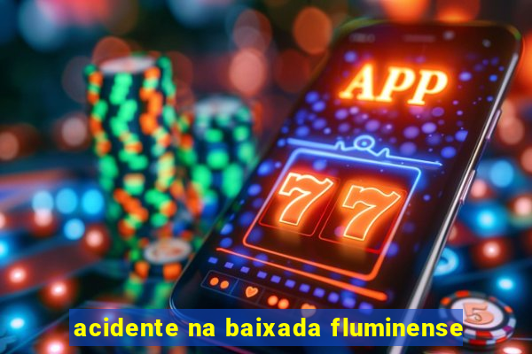 acidente na baixada fluminense